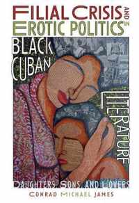 Filial Crisis and Erotic Politics in Black Cuban Literature