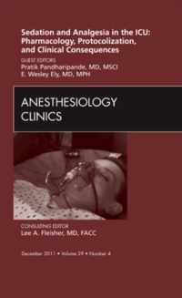 Sedation and Analgesia in the ICU: Pharmacology, Protocolization, and Clinical Consequences, An Issue of Anesthesiology Clinics