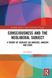 Consciousness and the Neoliberal Subject