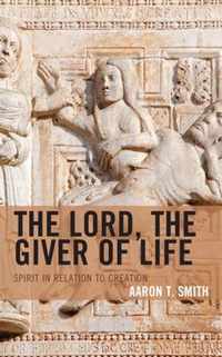 The Lord, the Giver of Life: Spirit in Relation to Creation