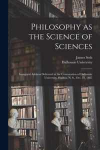 Philosophy as the Science of Sciences [microform]