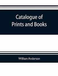 Catalogue of prints and books, illustrating the history of engraving in Japan. Exhibited in 1888