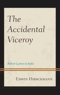 The Accidental Viceroy: Robert Lytton in India