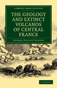 The Geology and Extinct Volcanos of Central France