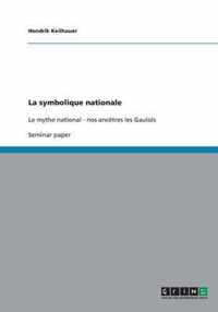 La symbolique nationale: Le mythe national - nos ancêtres les Gaulois