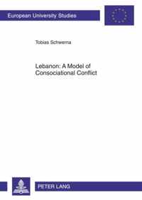 Lebanon: A Model of Consociational Conflict