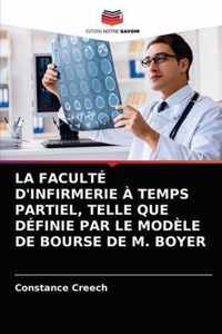 La Faculte d'Infirmerie A Temps Partiel, Telle Que Definie Par Le Modele de Bourse de M. Boyer