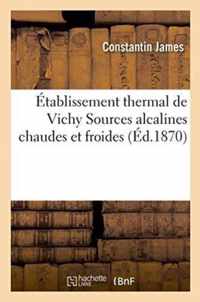 Etablissement Thermal de Vichy Sources Alcalines Chaudes Et Froides