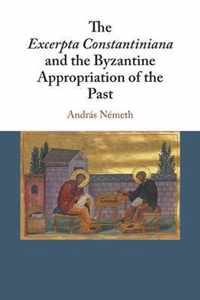 The Excerpta Constantiniana and the Byzantine Appropriation of the Past