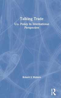 Talking Trade: U.S. Policy in International Perspective