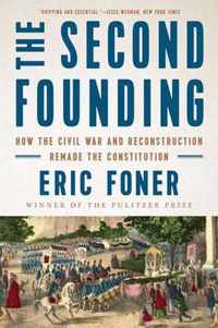 The Second Founding  How the Civil War and Reconstruction Remade the Constitution