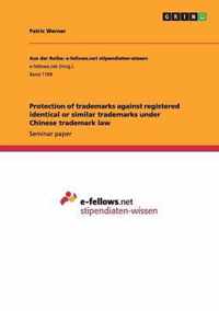 Protection of trademarks against registered identical or similar trademarks under Chinese trademark law