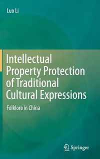 Intellectual Property Protection of Traditional Cultural Expressions