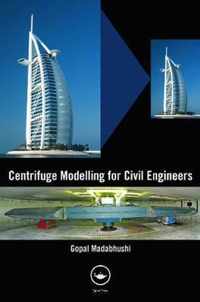 Centrifuge Modelling for Civil Engineers