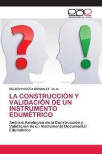 La Construccion Y Validacion de Un Instrumento Edumetrico