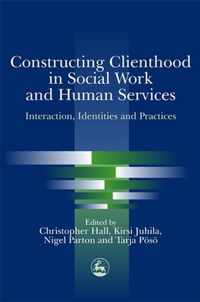 Constructing Clienthood in Social Work and Human Services