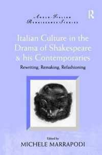 Italian Culture in the Drama of Shakespeare and His Contemporaries