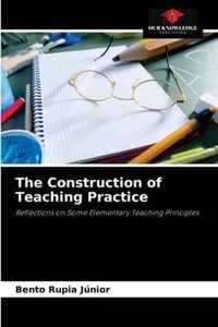 The Construction of Teaching Practice