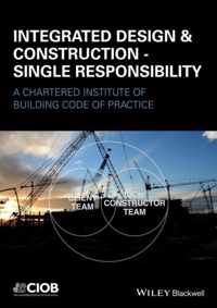 Integrated Design and Construction - Single Responsibility: A Code of Practice