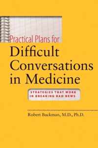 Practical Plans for Difficult Conversations in Medicine