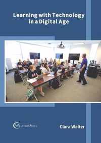 Learning with Technology in a Digital Age