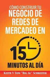 Como Construir Tu Negocio de Redes de Mercadeo en 15 Minutos al Dia