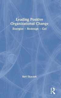 Leading Positive Organizational Change