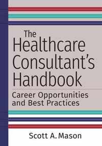 The Healthcare Consultant's Handbook