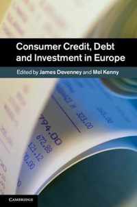 Consumer Credit, Debt and Investment in Europe