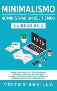 Minimalismo y administracion del tiempo 2 libros en 1