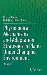 Physiological Mechanisms and Adaptation Strategies in Plants Under Changing Environment