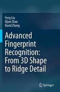 Advanced Fingerprint Recognition From 3D Shape to Ridge Detail