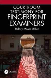 Courtroom Testimony for Fingerprint Examiners