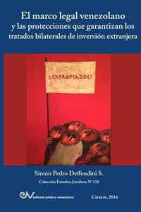 El Marco Legal Venezolano Y Las Protecciones Que Garantizan Los Tratados Bilaterales de Inversion Extranjera