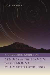 A Discussion Guide for Studies in the Sermon on the Mount by D. Martyn Lloyd-Jones