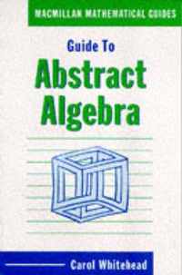 Guide to Abstract Algebra