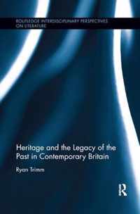 Heritage and the Legacy of the Past in Contemporary Britain