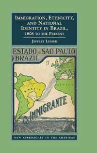 Immigration, Ethnicity, and National Identity in Brazil, 1808 to the Present