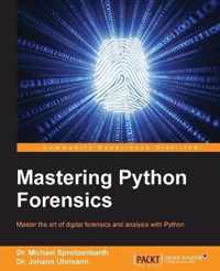 Mastering Python Forensics