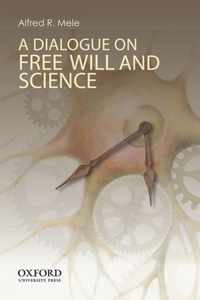 Dialogue On Free Will And Science