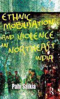 Ethnic Mobilisation and Violence in Northeast India