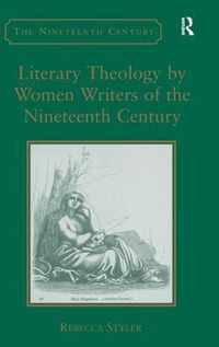 Literary Theology by Women Writers of the Nineteenth Century