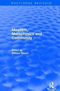 Idealism, Metaphysics and Community