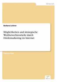 Moeglichkeiten und strategische Wettbewerbsvorteile durch Direktmarketing im Internet