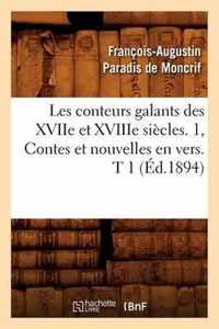 Les Conteurs Galants Des Xviie Et Xviiie Siecles. 1, Contes Et Nouvelles En Vers. T 1 (Ed.1894)