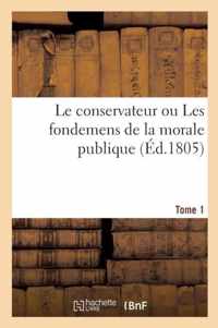 Le Conservateur Ou Les Fondemens de la Morale Publique T01