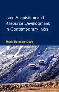 Land Acquisition and Resource Development in Contemporary India