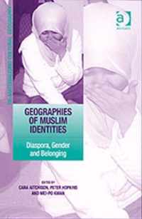 Geographies of Muslim Identities: Diaspora, Gender and Belonging