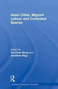 Asian Cities, Migrant Labor and Contested Spaces