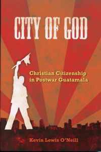 City of God - Christian Citizenship in PostWar Guatemala